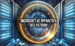Microsoft ve OpenAI, Yapay Zeka İçin Dev Veri Merkezi ve Süper Bilgisayar Projesine Başladı